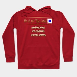 Do it for the Soul Dancing Playing Evolving Hoodie